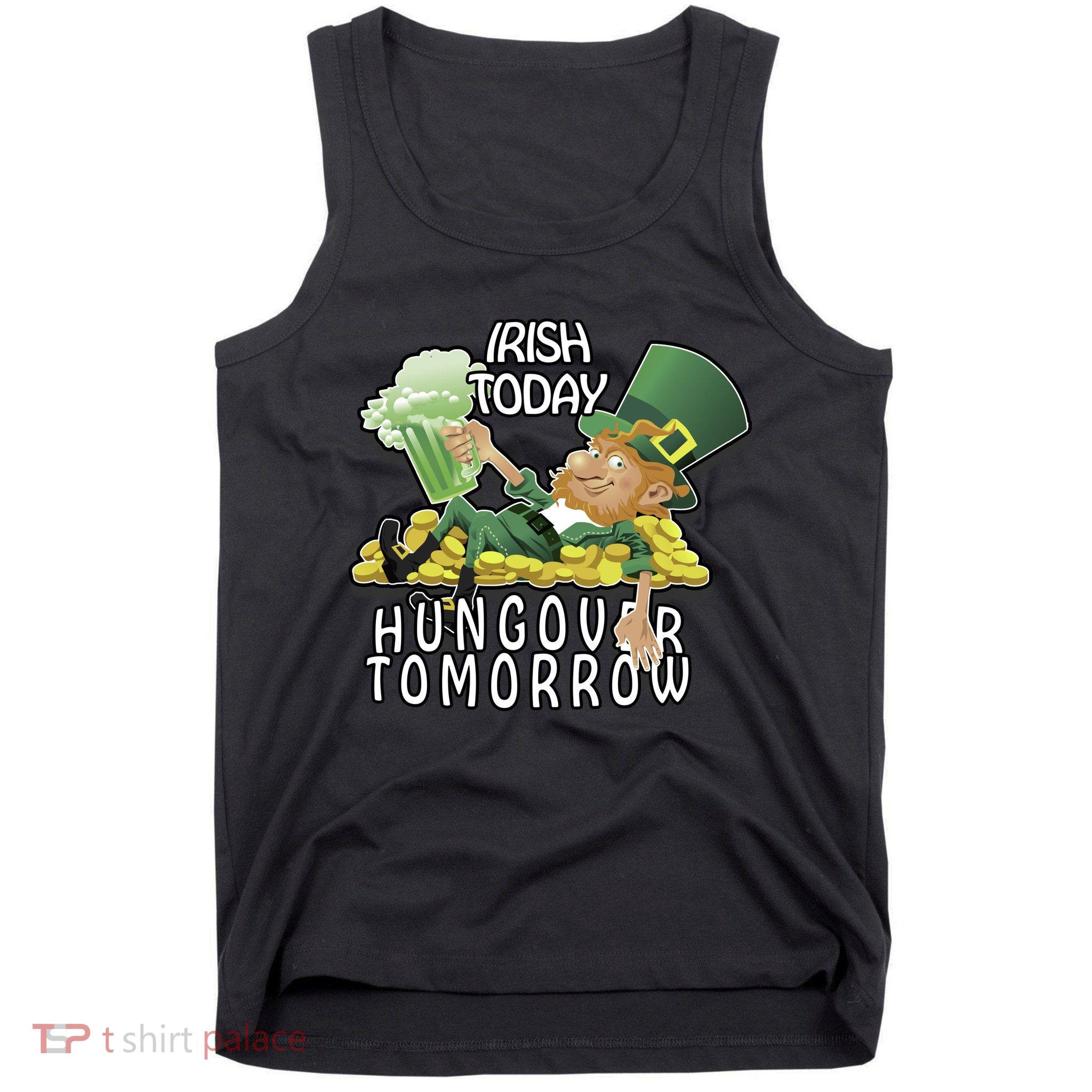 Irish Today Hungover Tomorrow Tank Top
