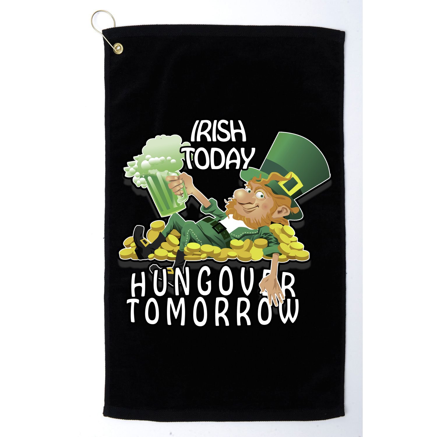Irish Today Hungover Tomorrow Golf Towel