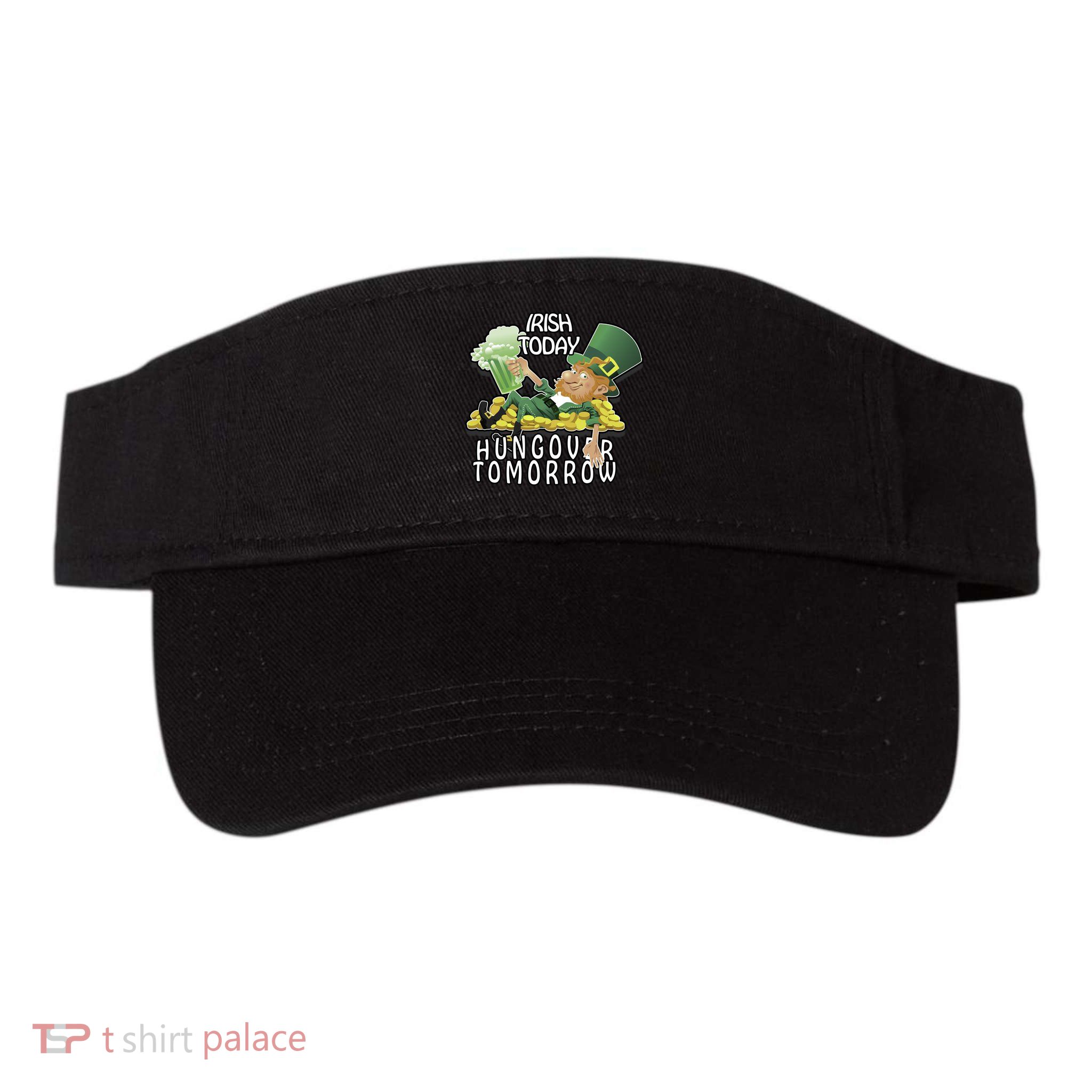 Irish Today Hungover Tomorrow Visor