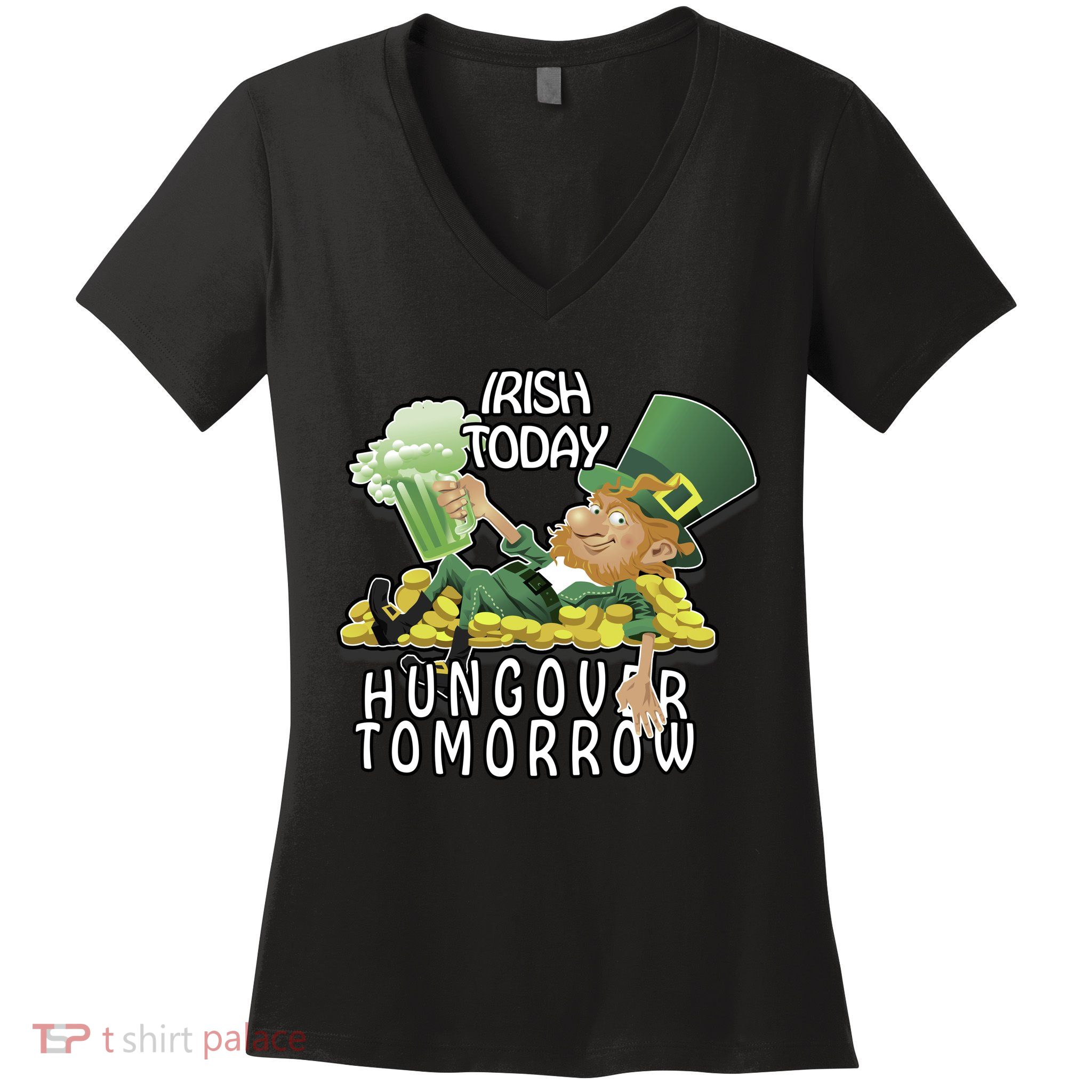 Irish Today Hungover Tomorrow Women's V-Neck T-Shirt