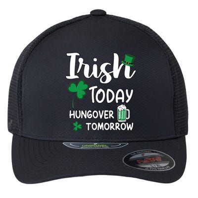 Irish Today Hungover Tomorrow Funny St Patricks Day Flexfit Unipanel Trucker Cap