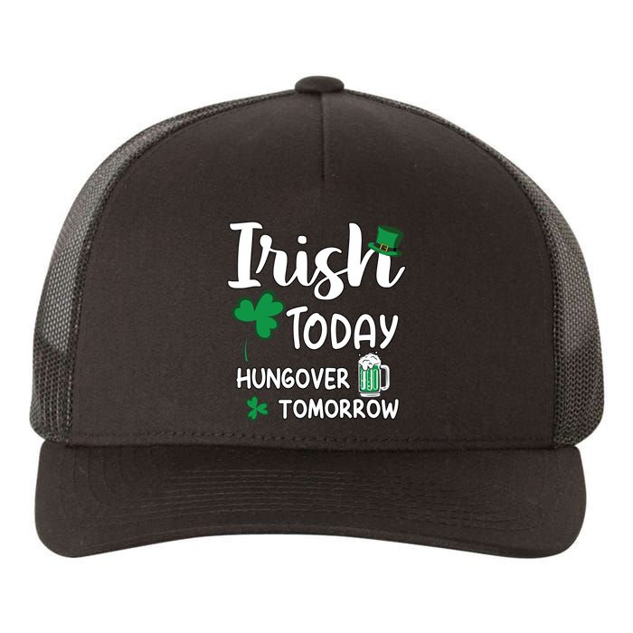 Irish Today Hungover Tomorrow Funny St Patricks Day Yupoong Adult 5-Panel Trucker Hat