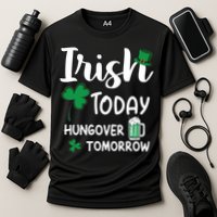 Irish Today Hungover Tomorrow Funny St Patricks Day Cooling Performance Crew T-Shirt