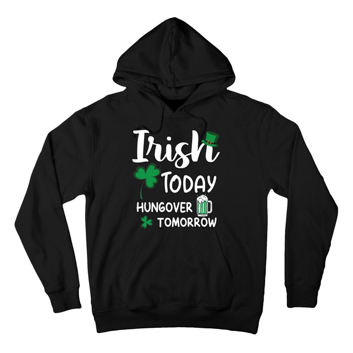 Irish Today Hungover Tomorrow Funny St Patricks Day Hoodie