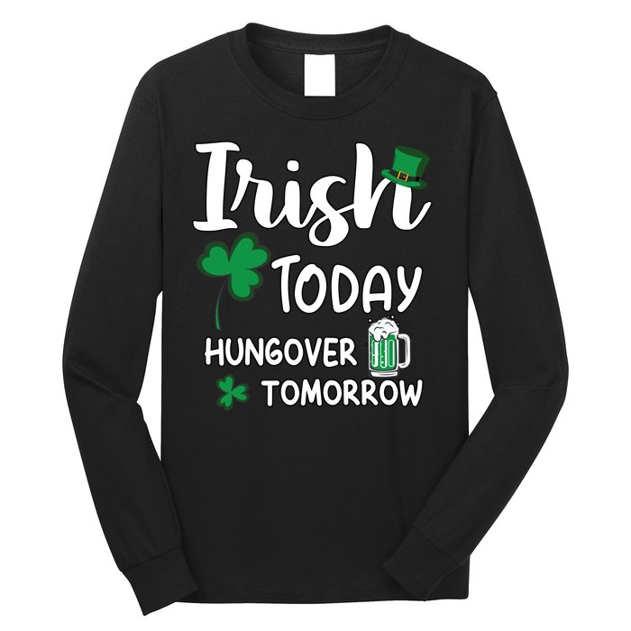 Irish Today Hungover Tomorrow Funny St Patricks Day Long Sleeve Shirt