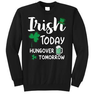 Irish Today Hungover Tomorrow Funny St Patricks Day Sweatshirt