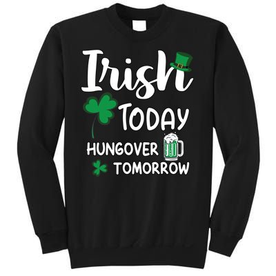 Irish Today Hungover Tomorrow Funny St Patricks Day Sweatshirt