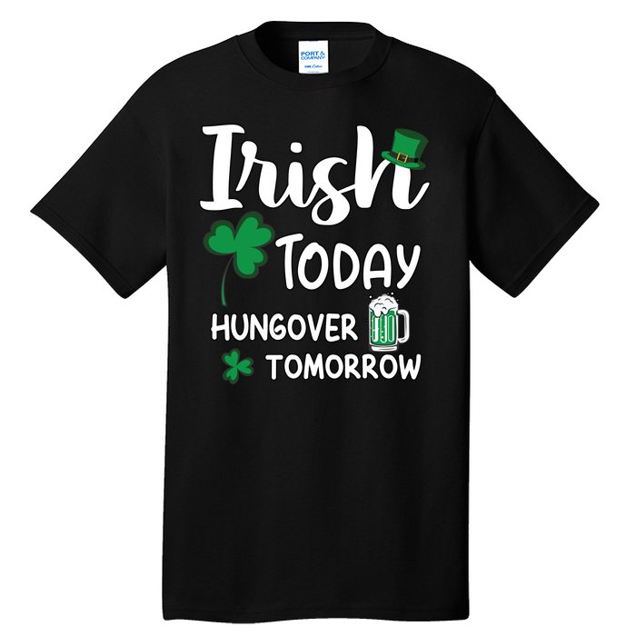 Irish Today Hungover Tomorrow Funny St Patricks Day Tall T-Shirt