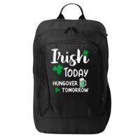 Irish Today Hungover Tomorrow Funny St Patricks Day City Backpack