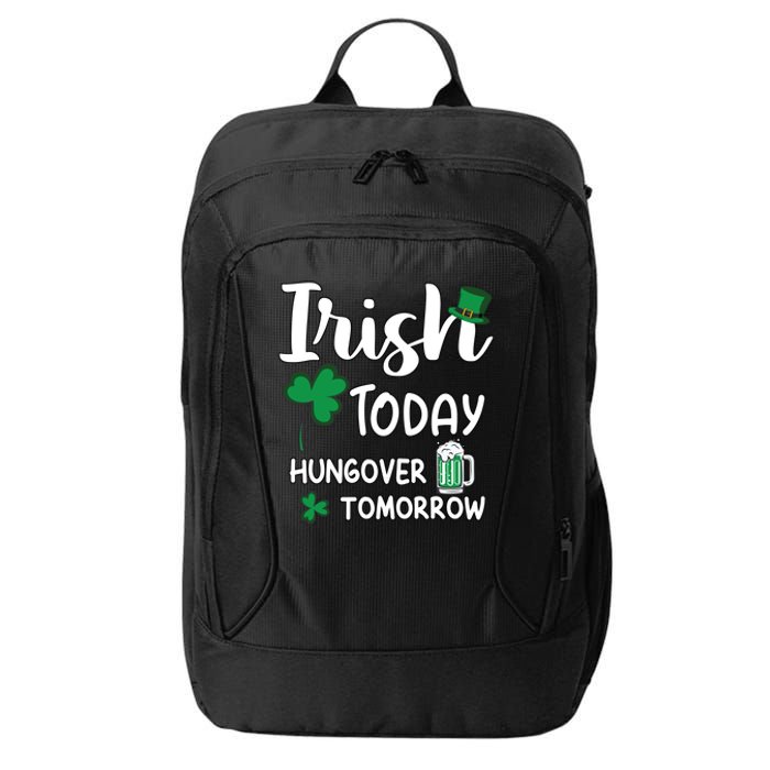 Irish Today Hungover Tomorrow Funny St Patricks Day City Backpack