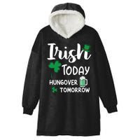 Irish Today Hungover Tomorrow Funny St Patricks Day Hooded Wearable Blanket