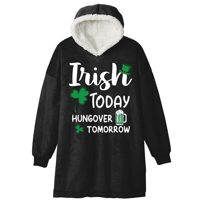 Irish Today Hungover Tomorrow Funny St Patricks Day Hooded Wearable Blanket