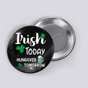 Irish Today Hungover Tomorrow Funny St Patricks Day Button