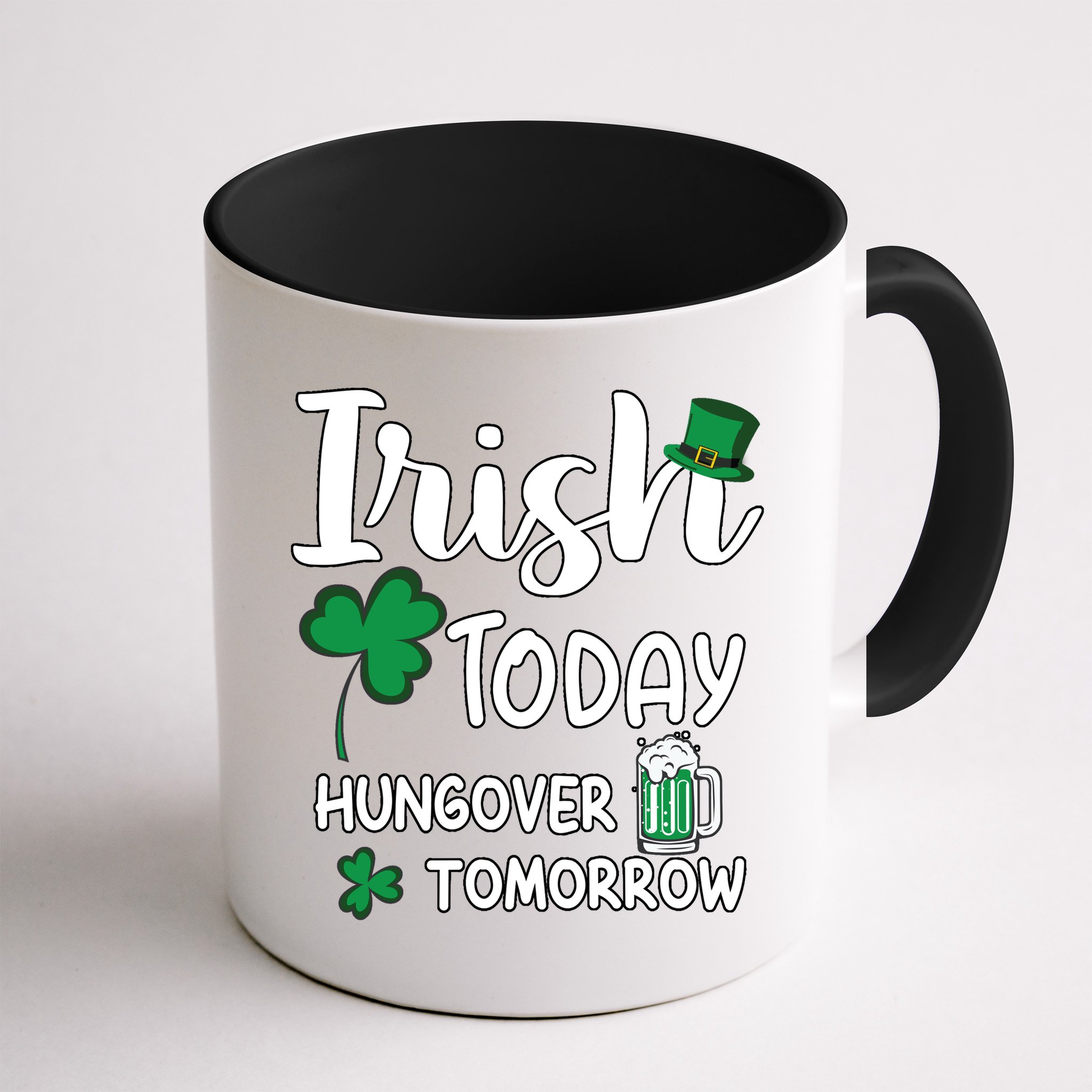 Irish Today Hungover Tomorrow Funny St Patricks Day Mug