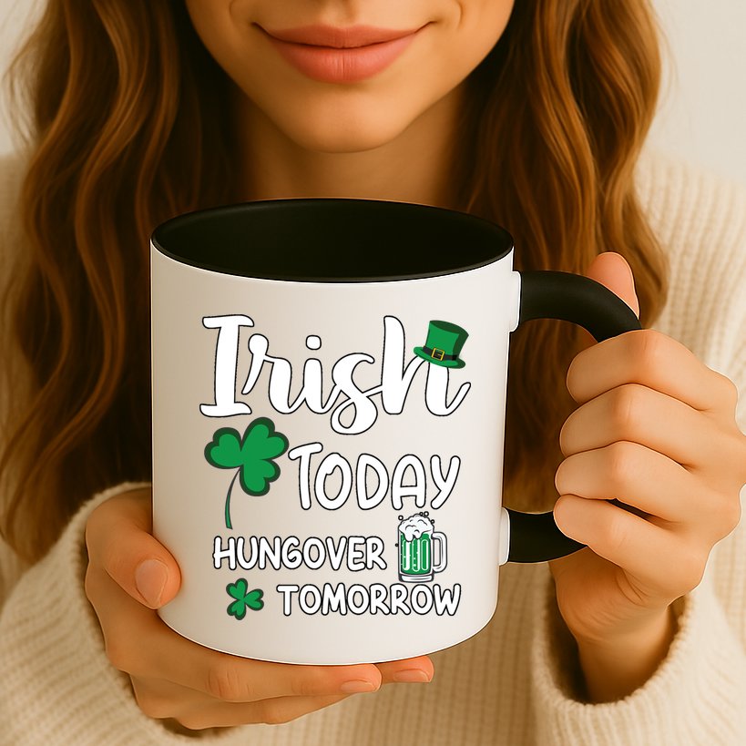 Irish Today Hungover Tomorrow Funny St Patricks Day Mug
