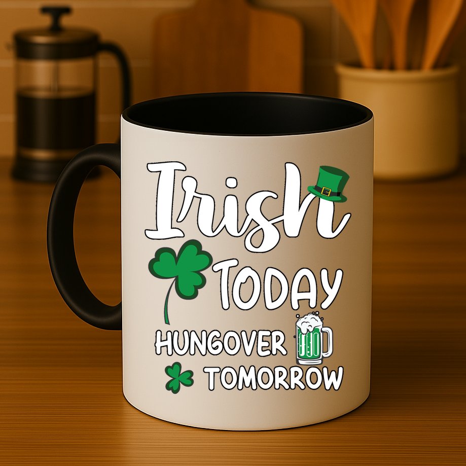 Irish Today Hungover Tomorrow Funny St Patricks Day Mug
