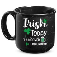 Irish Today Hungover Tomorrow Funny St Patricks Day 15oz Campfire Ceramic Mug