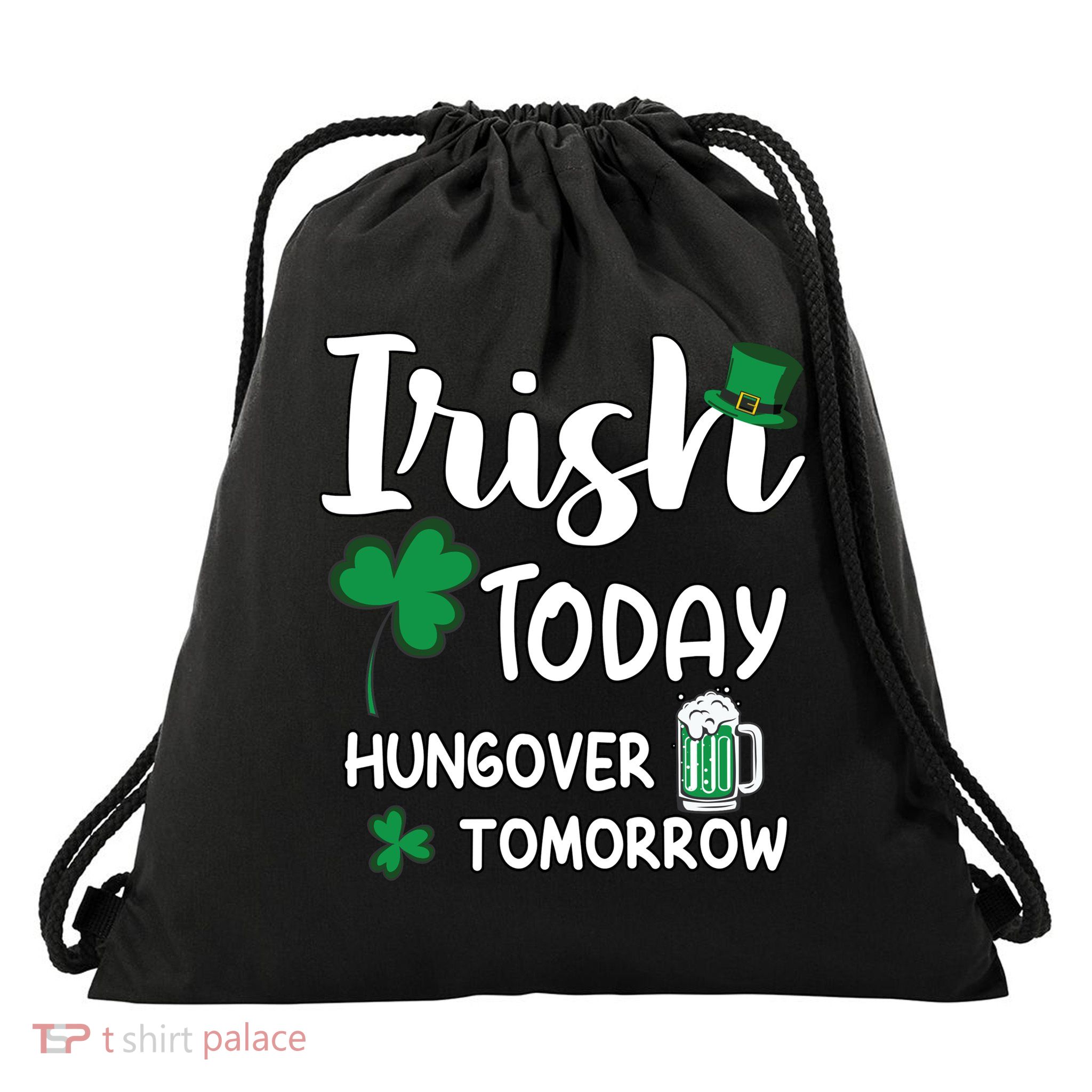 Irish Today Hungover Tomorrow Funny St Patricks Day Drawstring Bag