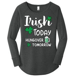 Irish Today Hungover Tomorrow Funny St Patricks Day Women's Perfect Tri Tunic Long Sleeve Shirt