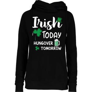 Irish Today Hungover Tomorrow Funny St Patricks Day Womens Funnel Neck Pullover Hood