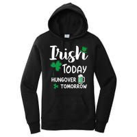 Irish Today Hungover Tomorrow Funny St Patricks Day Women's Pullover Hoodie