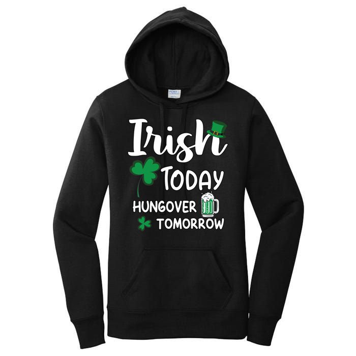 Irish Today Hungover Tomorrow Funny St Patricks Day Women's Pullover Hoodie