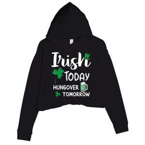 Irish Today Hungover Tomorrow Funny St Patricks Day Crop Fleece Hoodie