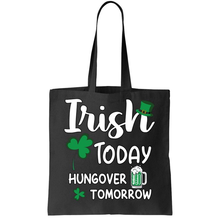 Irish Today Hungover Tomorrow Funny St Patricks Day Tote Bag