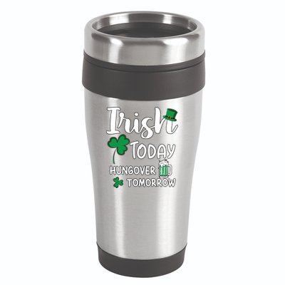 Irish Today Hungover Tomorrow Funny St Patricks Day 16oz Travel Tumbler