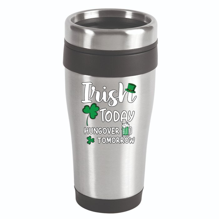 Irish Today Hungover Tomorrow Funny St Patricks Day 16oz Travel Tumbler