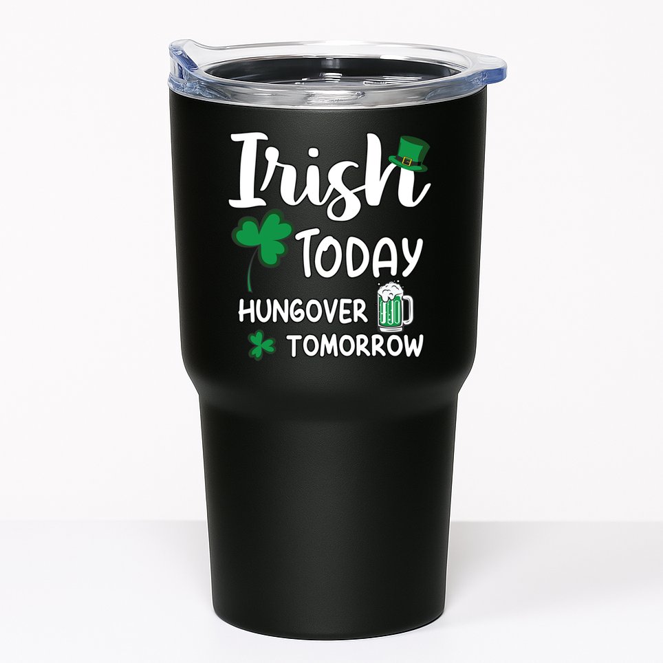 Irish Today Hungover Tomorrow Funny St Patricks Day Tumbler