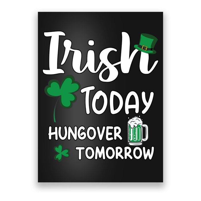 Irish Today Hungover Tomorrow Funny St Patricks Day Poster