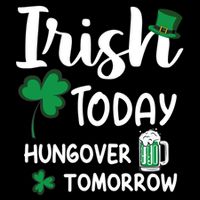 Irish Today Hungover Tomorrow Funny St Patricks Day Poster