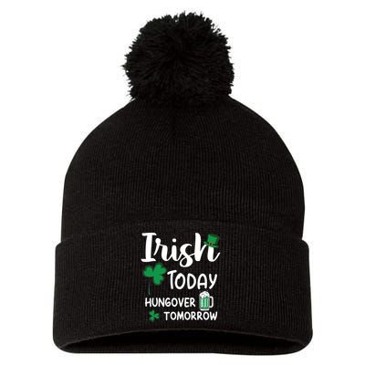 Irish Today Hungover Tomorrow Funny St Patricks Day Pom Pom 12in Knit Beanie