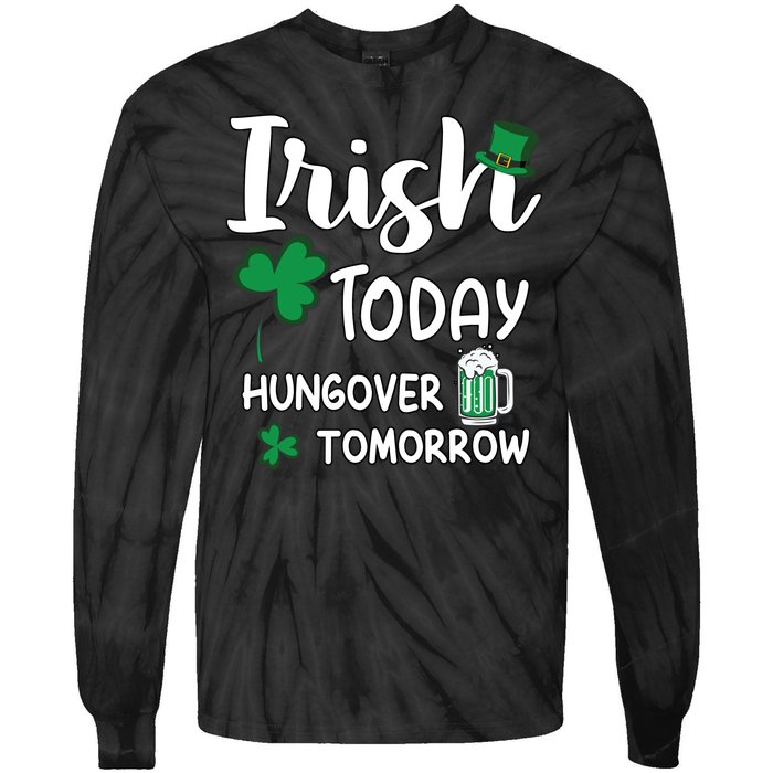 Irish Today Hungover Tomorrow Funny St Patricks Day Tie-Dye Long Sleeve Shirt