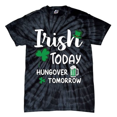 Irish Today Hungover Tomorrow Funny St Patricks Day Tie-Dye T-Shirt