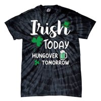 Irish Today Hungover Tomorrow Funny St Patricks Day Tie-Dye T-Shirt