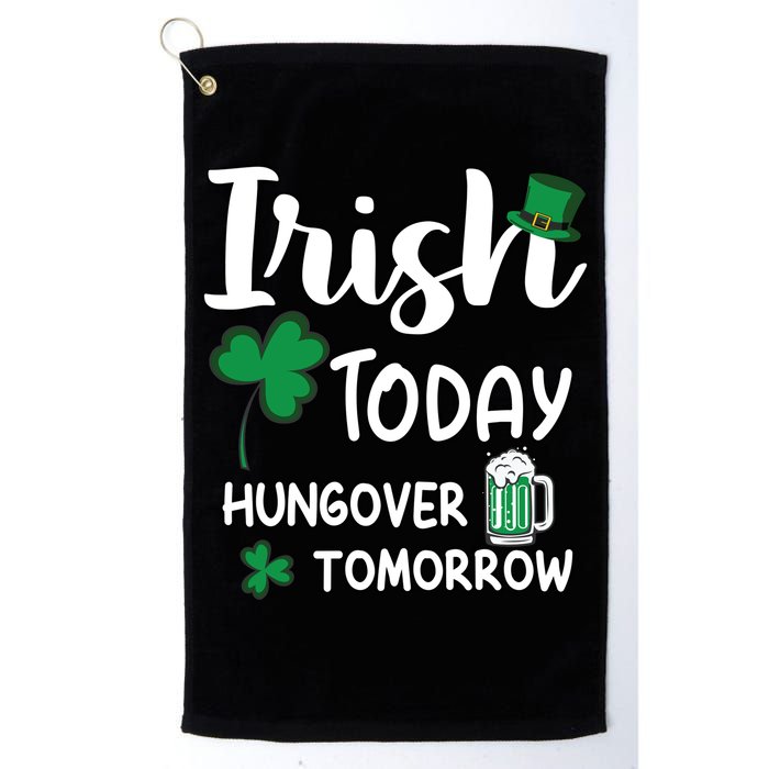 Irish Today Hungover Tomorrow Funny St Patricks Day Golf Towel