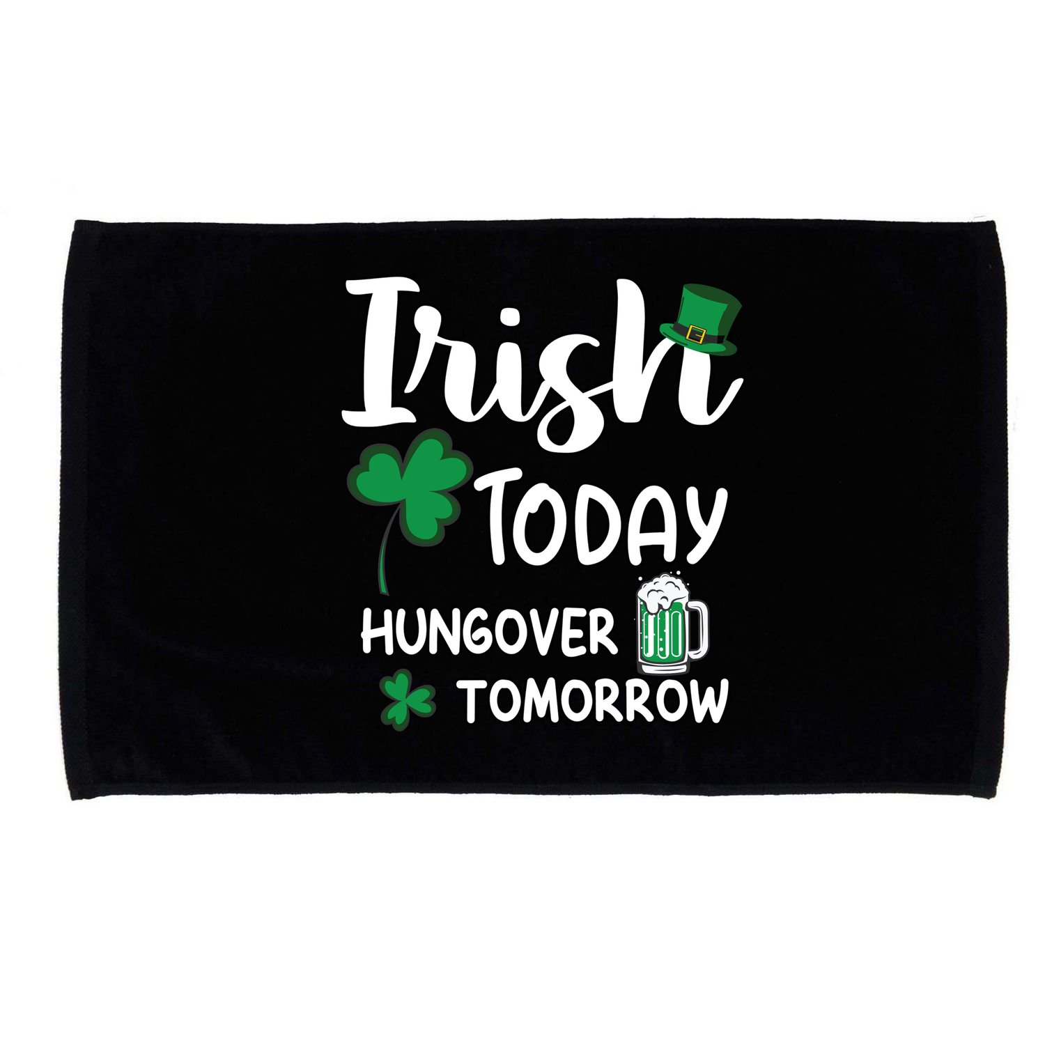 Irish Today Hungover Tomorrow Funny St Patricks Day Microfiber Hand Towel