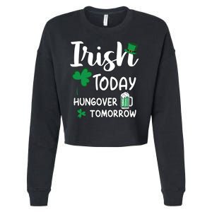 Irish Today Hungover Tomorrow Funny St Patricks Day Cropped Pullover Crew