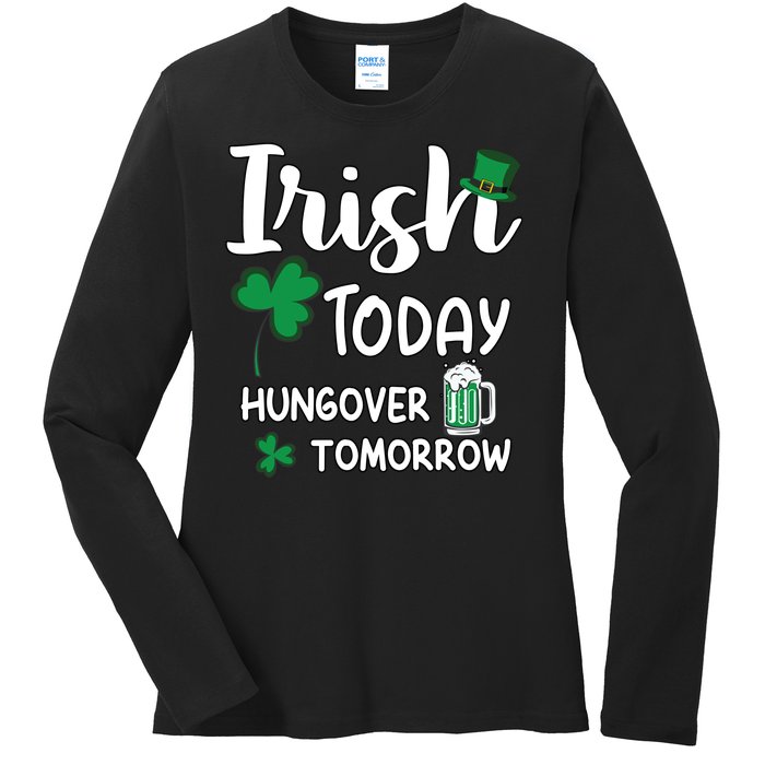 Irish Today Hungover Tomorrow Funny St Patricks Day Ladies Long Sleeve Shirt