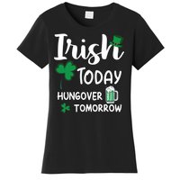 Irish Today Hungover Tomorrow Funny St Patricks Day Women's T-Shirt