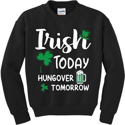 Irish Today Hungover Tomorrow Funny St Patricks Day Kids Sweatshirt