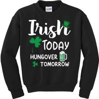 Irish Today Hungover Tomorrow Funny St Patricks Day Kids Sweatshirt