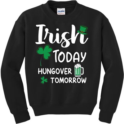 Irish Today Hungover Tomorrow Funny St Patricks Day Kids Sweatshirt