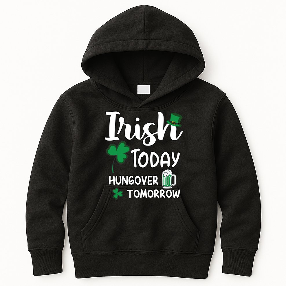 Irish Today Hungover Tomorrow Funny St Patricks Day Kids Hoodie
