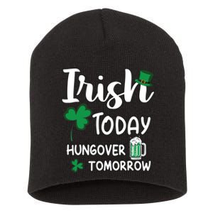 Irish Today Hungover Tomorrow Funny St Patricks Day Short Acrylic Beanie