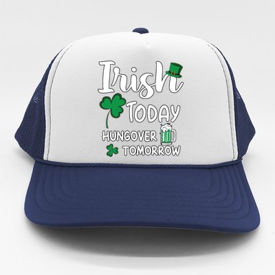 Irish Today Hungover Tomorrow Funny St Patricks Day Trucker Hat