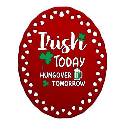 Irish Today Hungover Tomorrow Funny St Patricks Day Ceramic Oval Ornament