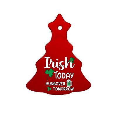 Irish Today Hungover Tomorrow Funny St Patricks Day Ceramic Tree Ornament